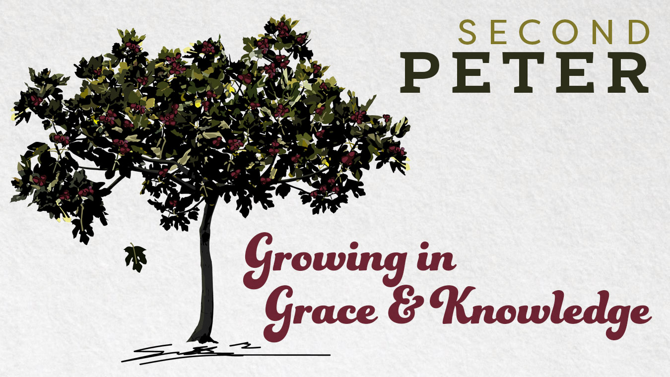 Second Peter: Growing in Grace and Knowledge